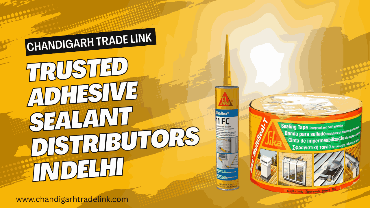 Adhesive Sealant Distributors in Delhi